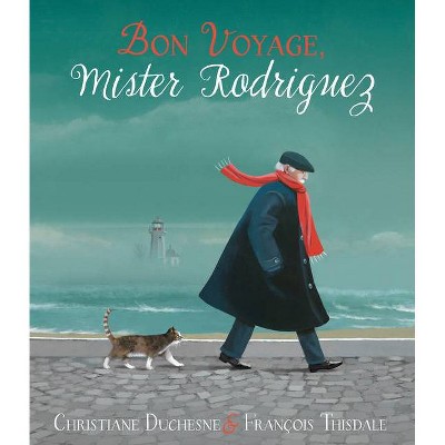 Bon Voyage, Mister Rodriguez - by  Christiane Duchesne (Hardcover)