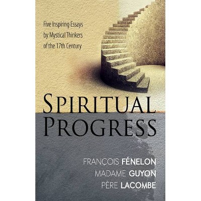 Spiritual Progress - by  Francois Fenelon & Madame Jeanne Guyon & Pere Lacombe (Paperback)