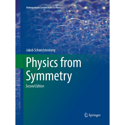 Physics from Symmetry - (Undergraduate Lecture Notes in Physics) 2nd Edition by Jakob Schwichtenberg
