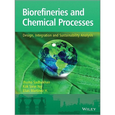 Biorefineries and Chemical Processes - by  Jhuma Sadhukhan & Kok Siew Ng & Elias Martinez Hernandez (Paperback)