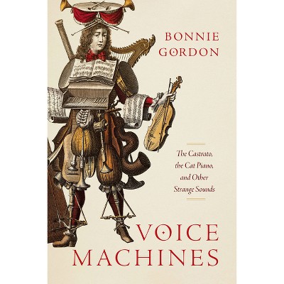 Voice Machines - by  Bonnie Gordon (Hardcover)