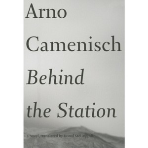 Behind the Station - (Swiss Literature) by  Arno Camenisch (Paperback) - 1 of 1