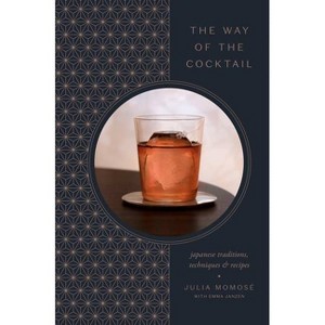 The Way of the Cocktail - by  Julia Momosé (Hardcover) - 1 of 1