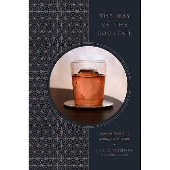 The Way of the Cocktail - by  Julia Momosé (Hardcover)