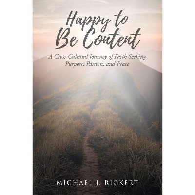 Happy to Be Content - by  Michael J Rickert (Paperback)