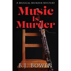 Music is Murder - by  B J Bowen (Paperback)