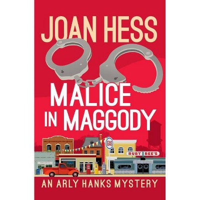 Malice in Maggody - (Arly Hanks Mysteries) by  Joan Hess (Paperback)