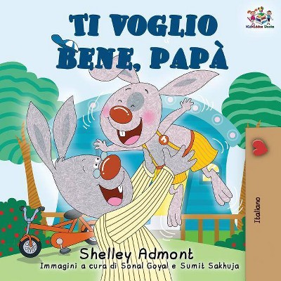 Ti voglio bene, papà - (Italian Bedtime Collection) 2nd Edition by  Shelley Admont & Kidkiddos Books (Paperback)
