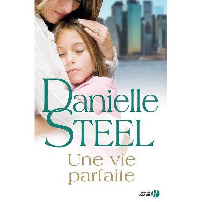 Une Vie Parfaite - by  Danielle Steel (Paperback)