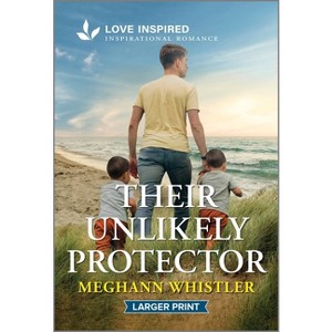 Their Unlikely Protector - Large Print by  Meghann Whistler (Paperback) - 1 of 1