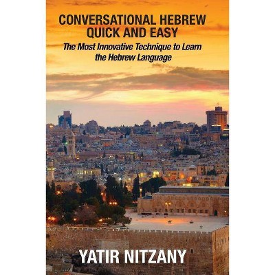 Conversational Hebrew Quick and Easy - by  Nitzany Yatir (Paperback)