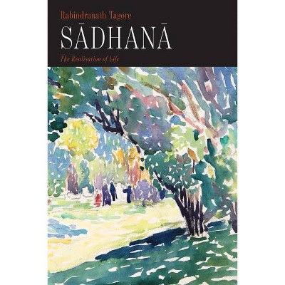 Sadhana - by  Rabindranath Tagore (Paperback)