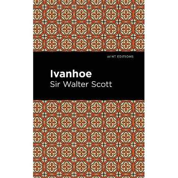 Ivanhoe - (Mint Editions (Historical Fiction)) by  Scott Walter Sir (Hardcover)