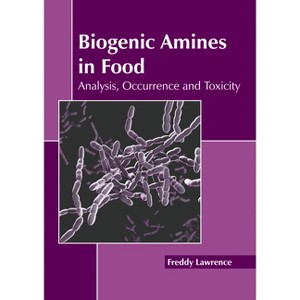 Biogenic Amines in Food: Analysis, Occurrence and Toxicity - by  Freddy Lawrence (Hardcover) - 1 of 1