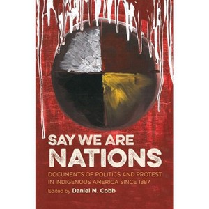Say We Are Nations - (H. Eugene and Lillian Youngs Lehman) by  Daniel M Cobb (Paperback) - 1 of 1
