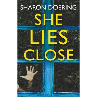 She Lies Close - by  Sharon Doering (Paperback)