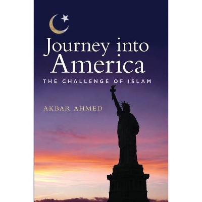 Journey Into America - by  Akbar Ahmed (Paperback)