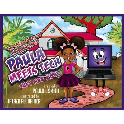 The Adventures of Paula and Tech Paula Meets Tech Just for Kids!, 1 - by  Paula L Smith (Paperback)