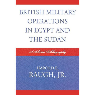 British Military Operations in Egypt and the Sudan - by  Harold E Raugh (Paperback)