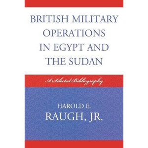 British Military Operations in Egypt and the Sudan - by  Harold E Raugh (Paperback) - 1 of 1
