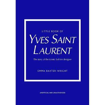 Little Book of Yves Saint Laurent - (Little Books of Fashion) 8th Edition by  Emma Baxter-Wright (Hardcover)