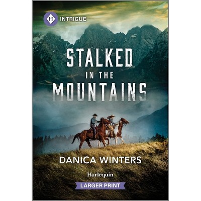 Stalked in the Mountains - (West Glacier Ranch Suspense) Large Print by  Danica Winters (Paperback)