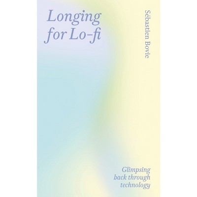 Longing for Lo-Fi - (Paperback)