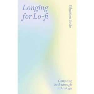 Longing for Lo-Fi - (Paperback) - 1 of 1
