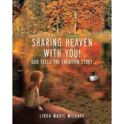 Sharing Heaven with You! - by  Linda Marie Michaud (Paperback)