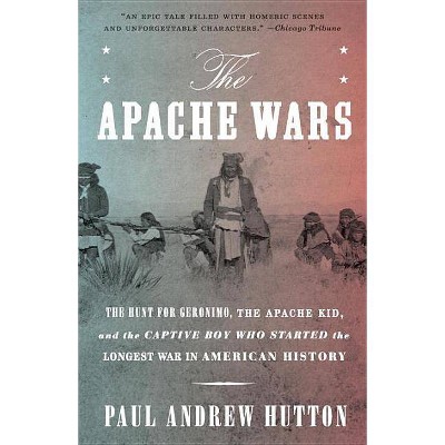The Apache Wars - by  Paul Andrew Hutton (Paperback)