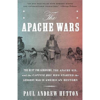 The Apache Wars - by  Paul Andrew Hutton (Paperback)