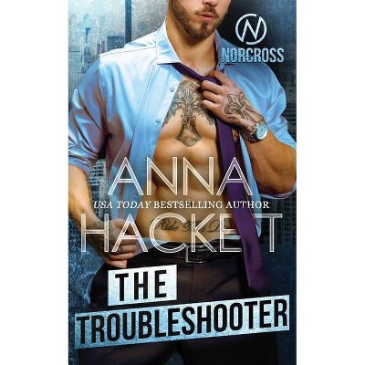 The Troubleshooter - (Norcross Security) by  Anna Hackett (Paperback)