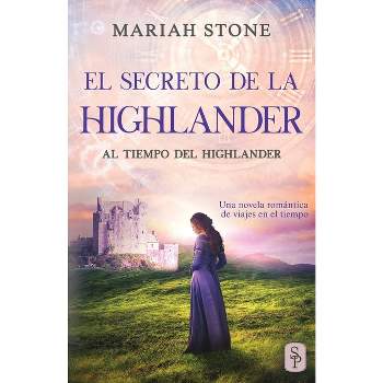 El secreto de la highlander - (Al Tiempo del Highlander) by  Mariah Stone (Paperback)