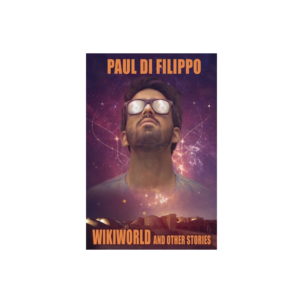 Wikiworld and Other Stories - by Paul Di Filippo (Paperback)