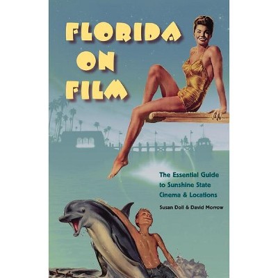 Florida on Film - by  Susan Doll & David Morrow (Paperback)