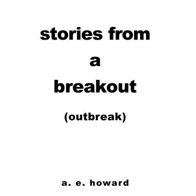 Stories from a Breakout - by  A E Howard (Hardcover)