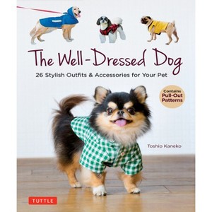 The Well-Dressed Dog - by  Toshio Kaneko (Paperback) - 1 of 1