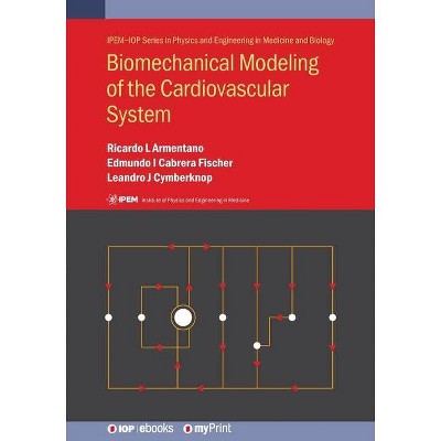 Biomechanical Modeling of the Cardiovascular System - by  Ricardo Luis Armentano & Edmundo Ignacio Cabrera Fischer & Leandro Javier Cymberknop