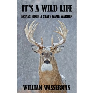 It's a Wild Life - by  William Wasserman (Paperback) - 1 of 1