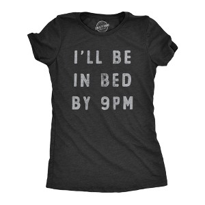 Womens Ill Be In Bed By 9 PM T Shirt Funny Early Sleepy Party For Ladies - Crazy Dog Women's T Shirt - 1 of 4