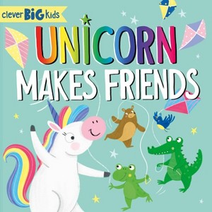 Unicorn Makes Friends - (First Skills) by  Clever Publishing (Board Book) - 1 of 1
