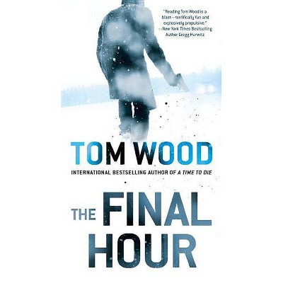 The Final Hour - (Victor) by  Tom Wood (Paperback)