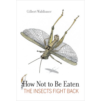 How Not to Be Eaten - by  Gilbert Waldbauer (Paperback)