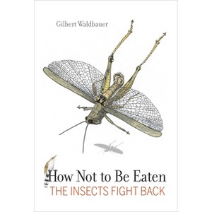 How Not to Be Eaten - by  Gilbert Waldbauer (Paperback) - 1 of 1