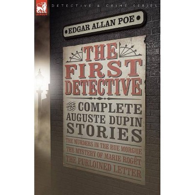 The First Detective - (Leonaur Detective & Crime) by  Edgar Allan Poe (Paperback)