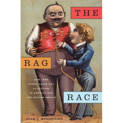 The Rag Race - (Goldstein-Goren American Jewish History) by  Adam D Mendelsohn (Paperback)