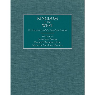 Innocent Blood - (Kingdom in the West: The Mormons and the American Frontier) by  David L Bigler & Will Bagley (Hardcover)