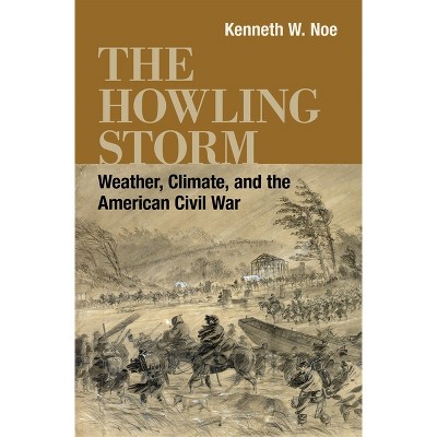 The Howling Storm - (Conflicting Worlds: New Dimensions of the American Civil War) by Kenneth W Noe