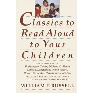 Classics to Read Aloud to Your Children - by  William F Russell (Paperback) - 1 of 1