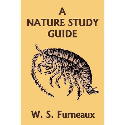 A Nature Study Guide (Yesterday's Classics) - by  W S Furneaux (Paperback)